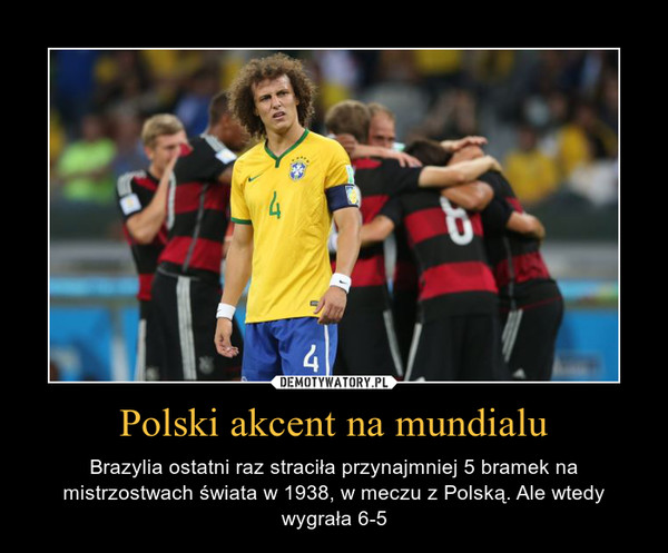 Polski akcent na mundialu – Brazylia ostatni raz straciła przynajmniej 5 bramek na mistrzostwach świata w 1938, w meczu z Polską. Ale wtedy wygrała 6-5 