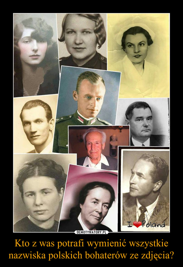 Kto z was potrafi wymienić wszystkie nazwiska polskich bohaterów ze zdjęcia? –  