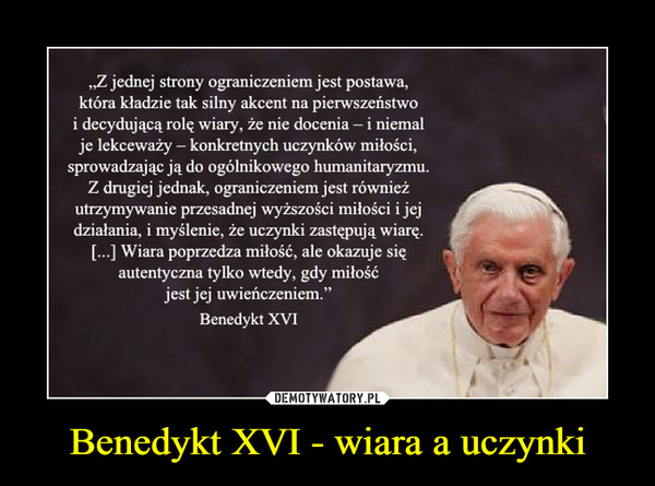 Benedykt XVI - wiara a uczynki –  