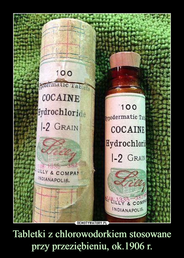 Tabletki z chlorowodorkiem stosowane przy przeziębieniu, ok.1906 r. –  
